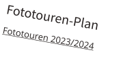 Fototouren-Plan Fototouren 2023/2024