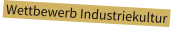 Wettbewerb Industriekultur